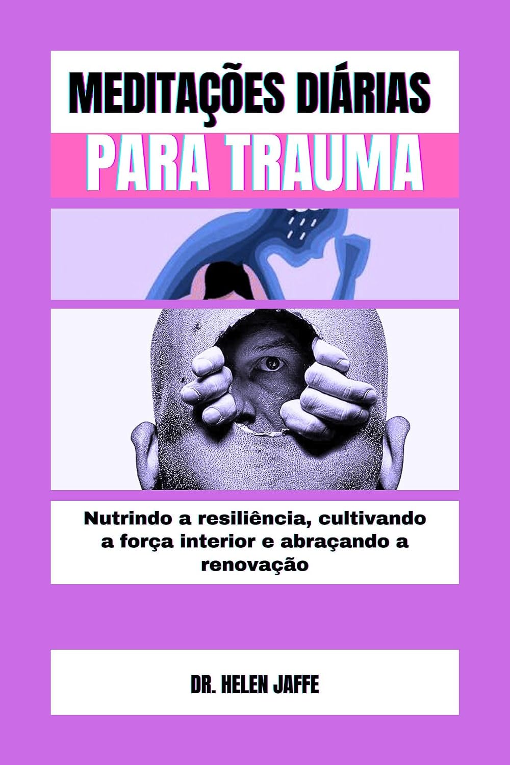 MEDITAÇÕES DIÁRIAS PARA TRAUMA: Nutrindo a resiliência, cultivando a força interior e abraçando a renovação (A Transformative and Life-Changing Books Series) baixar o livro de graça