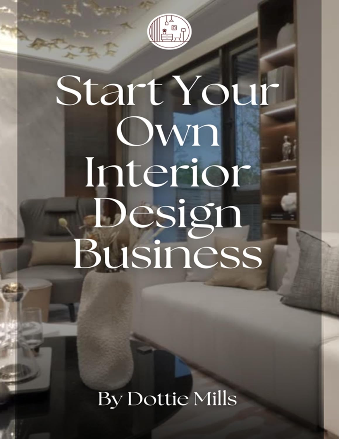 Start Your Own Interior Design Business (English Edition)