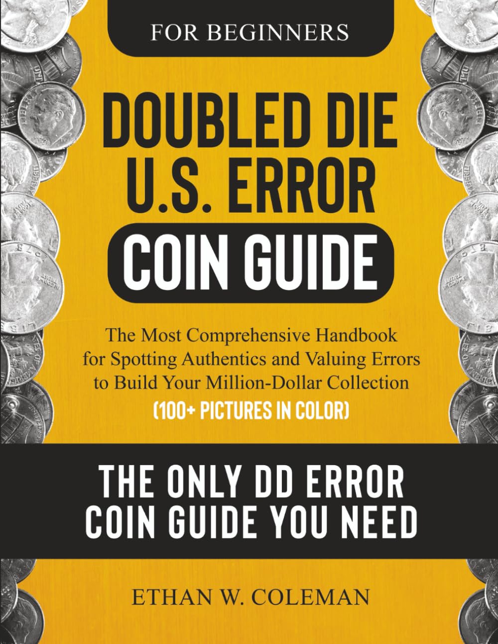 Doubled Die U.S. Error Coin Guide: The Most Comprehensive Handbook for Spotting Authentics and Valuing Errors to Build Your Million-Dollar Collection (100+ Pictures in Color) baixar livro de graça