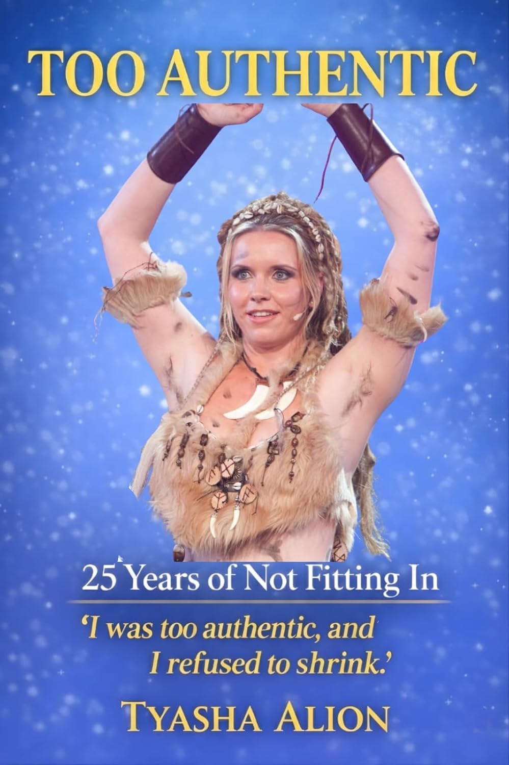 ler totalmente Too Authentic 25 Years Of Not Fitting In: ‘I was too authentic, and I refused to shrink.’ (English Edition)