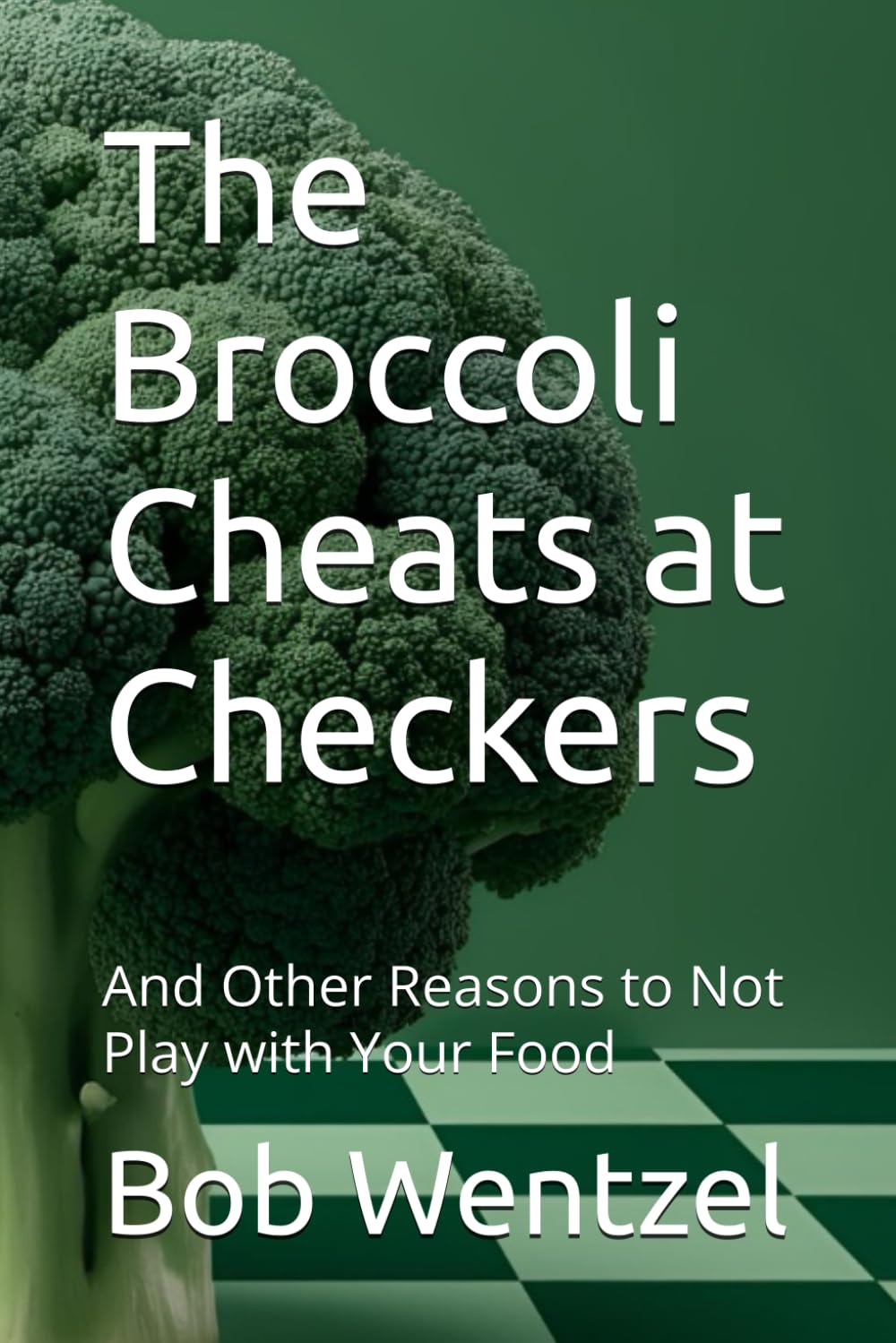 capítulo por capítulo baixar The Broccoli Cheats at Checkers: And Other Reasons to Not Play with Your Food