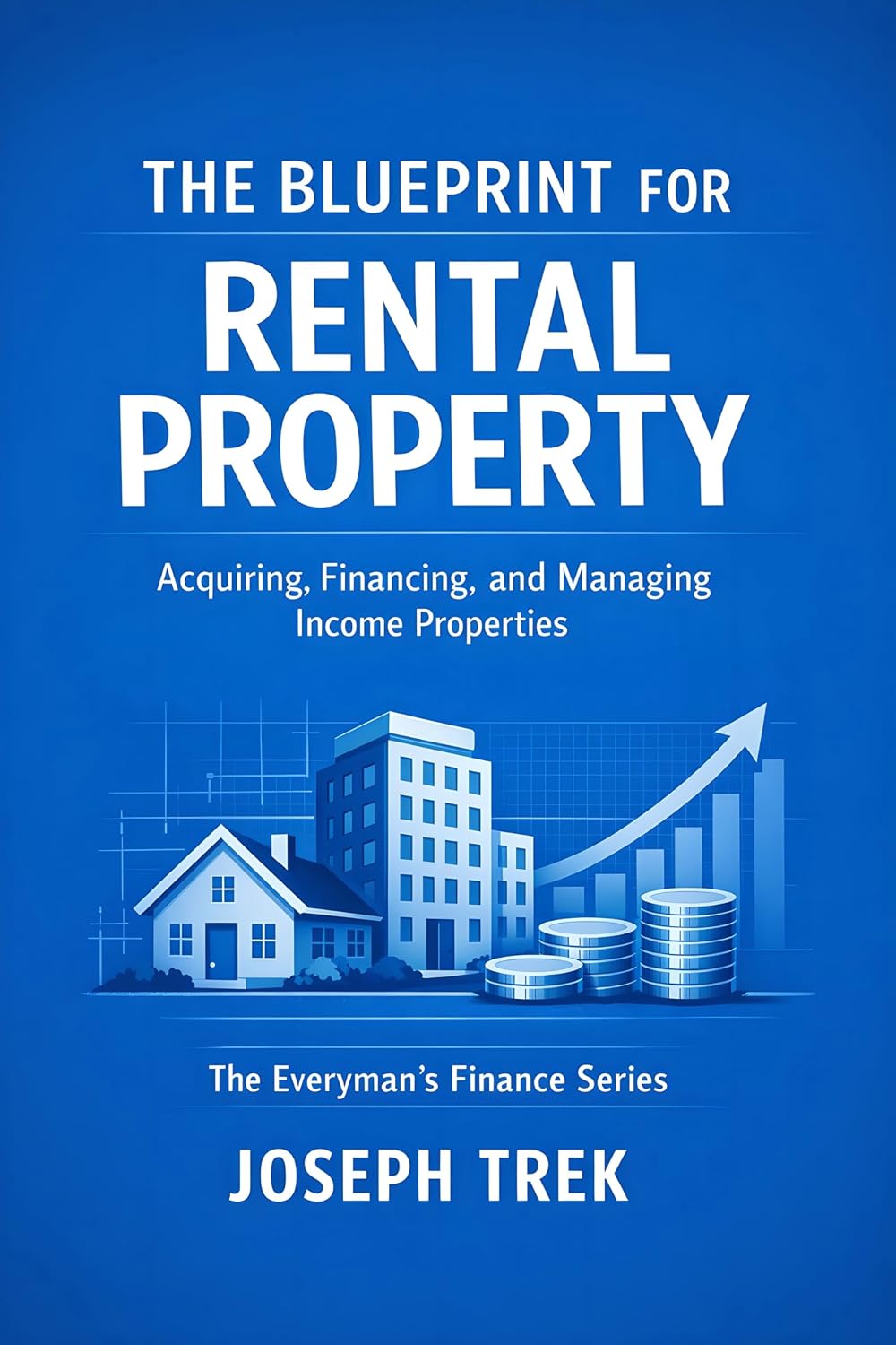 The Blueprint for Rental Property: Acquiring, Financing, and Managing Income Properties (The Everyman's Finance Series) (English Edition) baixar o livro de graça