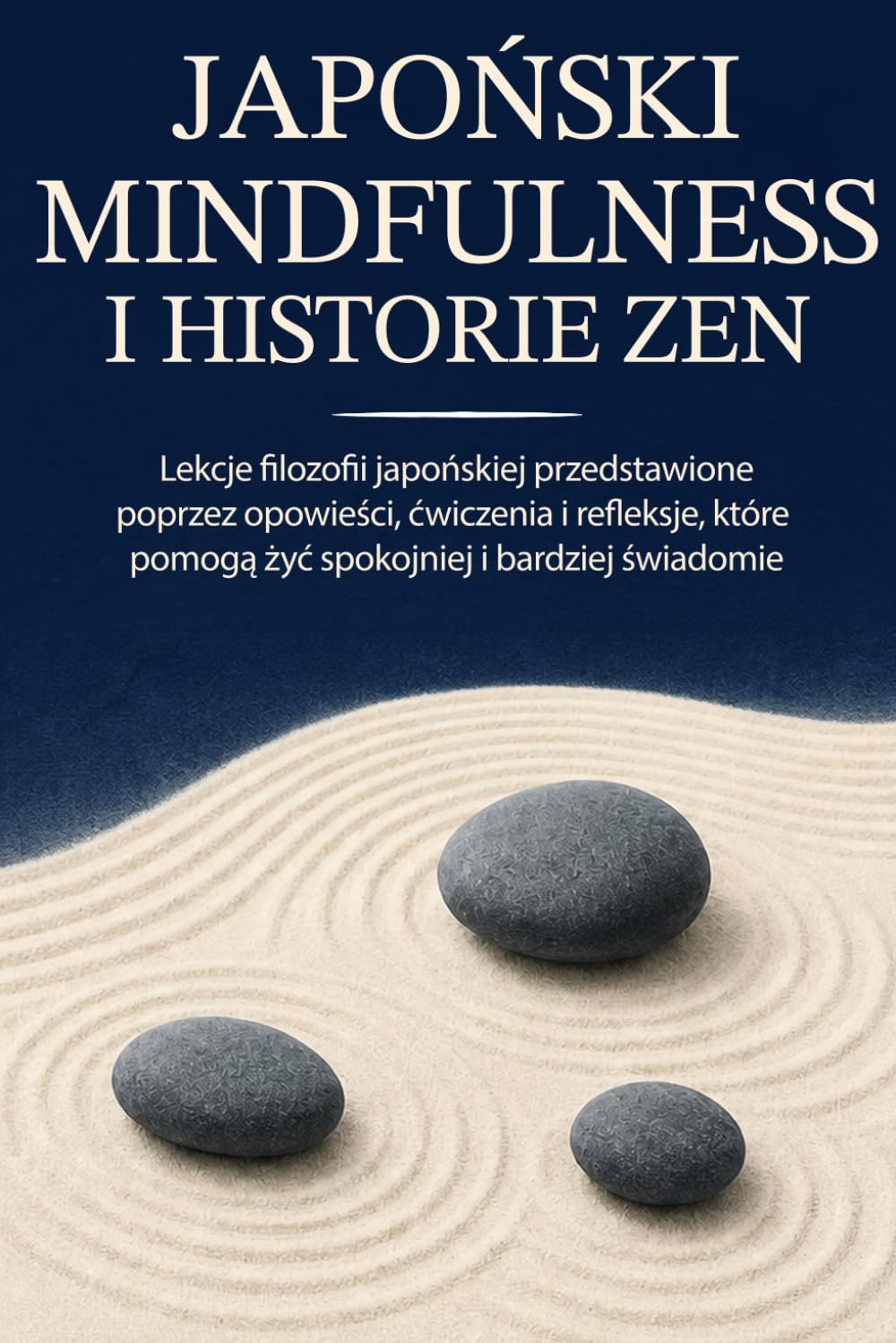 capítulo por capítulo baixar JAPOŃSKI MINDFULNESS I HISTORIE ZEN: Lekcje japońskiej filozofii opowiedziane poprzez historie, ćwiczenia i riflessje, aby żyć z większym spokojem i uważnością (Polish Edition)