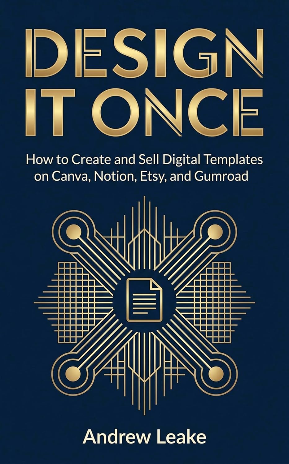 Design It Once: How to Create and Sell Digital Templates on Canva, Notion, Etsy, and Gumroad (English Edition) baixar o livro de graça