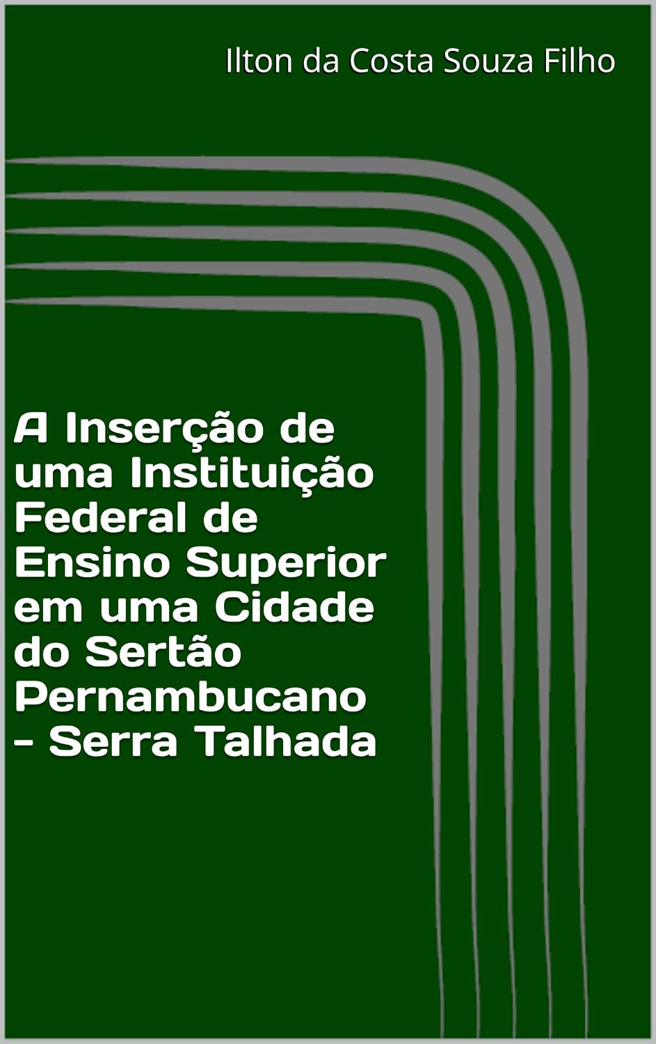 ler totalmente A Inserção de uma Instituição Federal de Ensino Superior em uma Cidade do Sertão Pernambucano - Serra Talhada