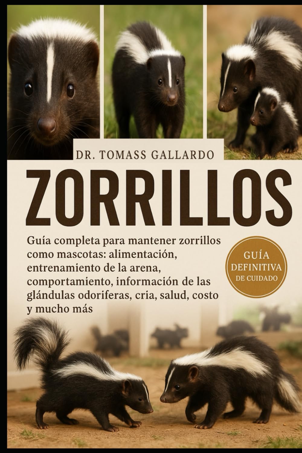 Zorrillos: Guía completa para mantener zorrillos como mascotas Alimentación, entrenamiento de la arena, comportamiento, información de las glándulas odoríferas, cría, salud, costo y mucho más baixar o livro de graça