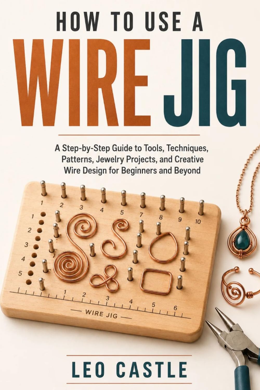 ler totalmente How to Use a Wire Jig: A Step-by-Step Guide to Tools, Techniques, Patterns, Jewelry Projects, and Creative Wire Design for Beginners and Beyond