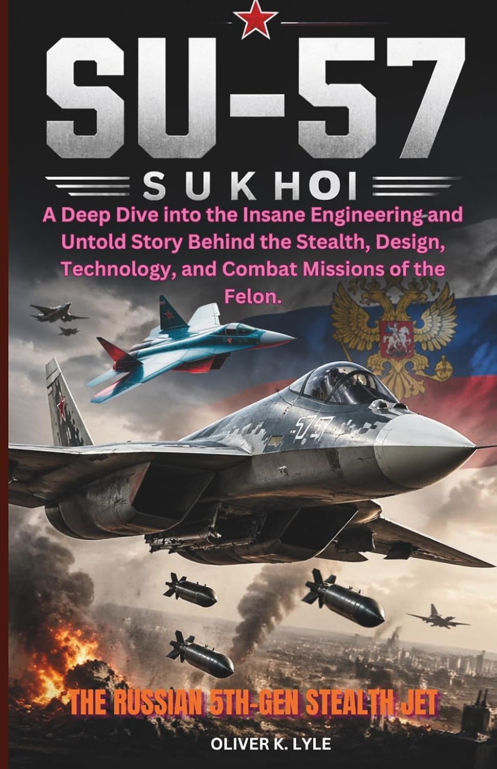 THE SUKHOI SU-57: The Russian 5th-Gen Stealth Jet: A Deep Dive into the Insane Engineering and Untold Story Behind the Stealth, Design, Technology,... of the World's Storied Military Aircraft) baixar o livro de graça