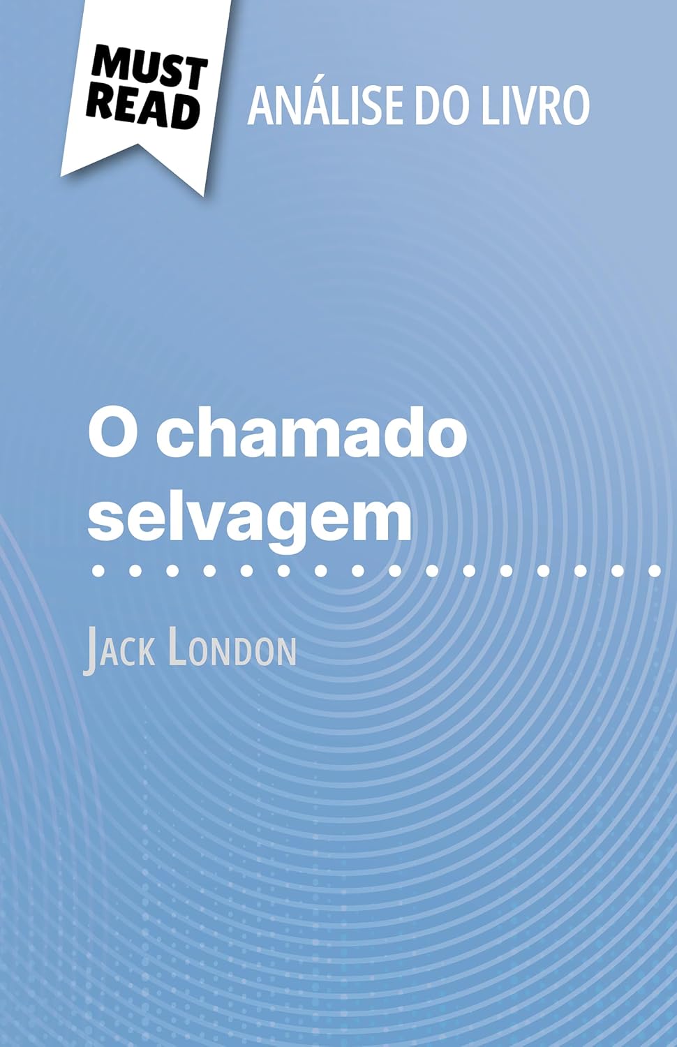 O chamado selvagem de Jack London (Análise do livro): Análise completa e resumo pormenorizado do trabalho baixar o livro de graça