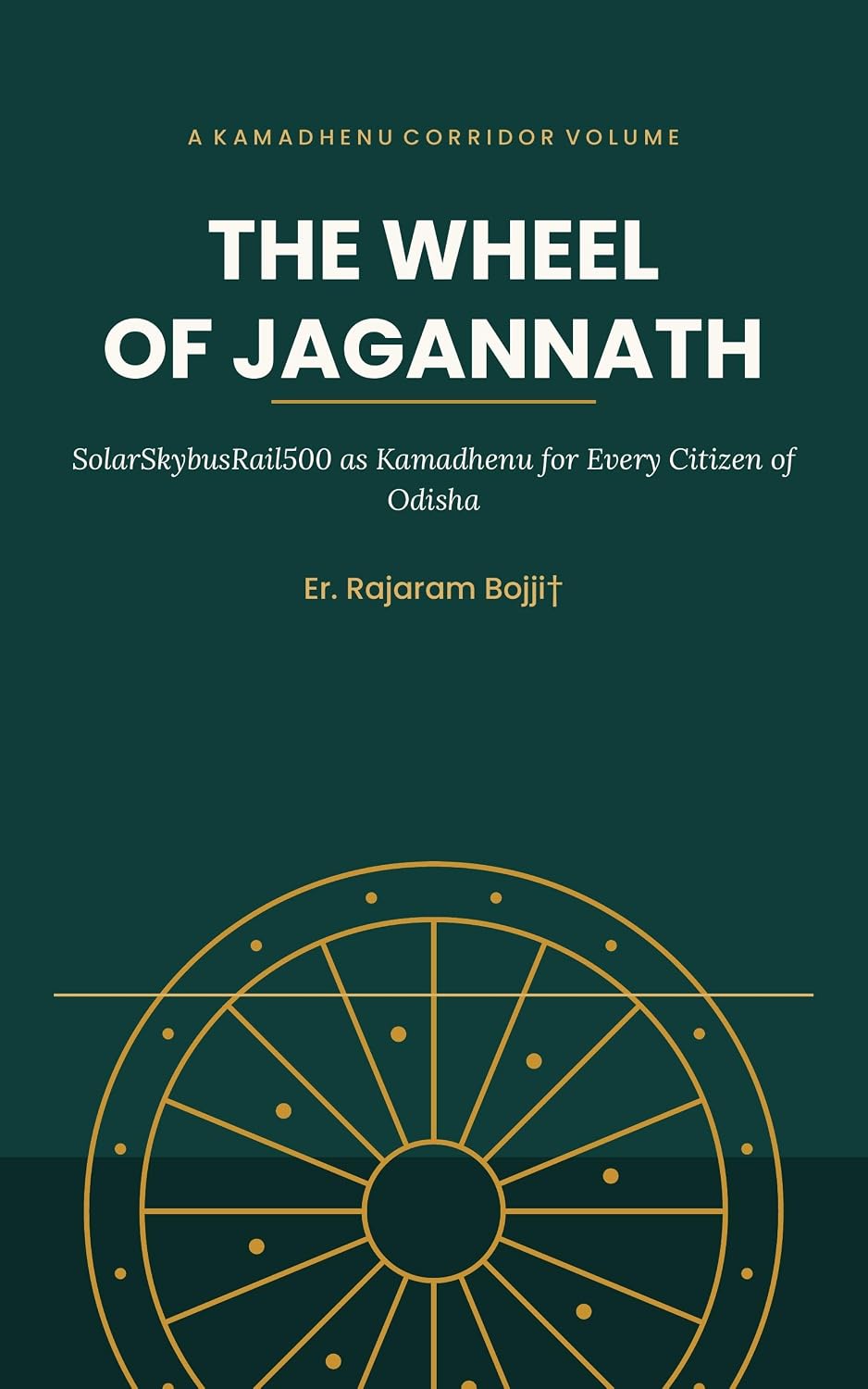 The Wheel of Jagannath: SolarSkybusRail500 as Kamadhenu for Every Citizen of Odisha (Creation of abundance of energy, high speed transportation conserving... fossil fuels. Book 15) (English Edition) baixar o livro de graça