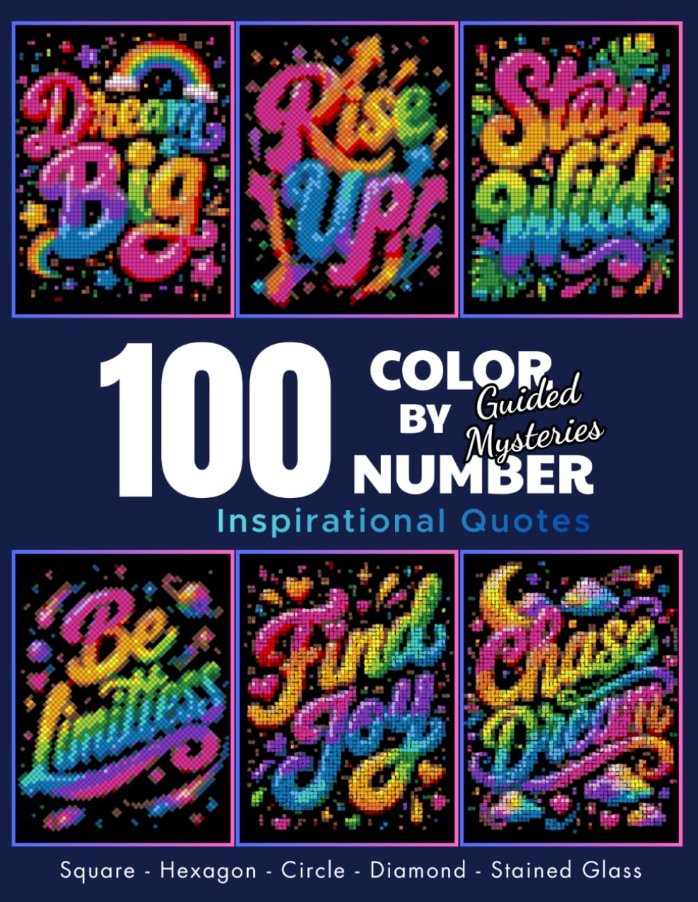 100 Color By Number Guided Mysteries: Inspirational Quotes A Unique Pixel Art Coloring Book for Adults with Motivational Sayings and Color Palettes
