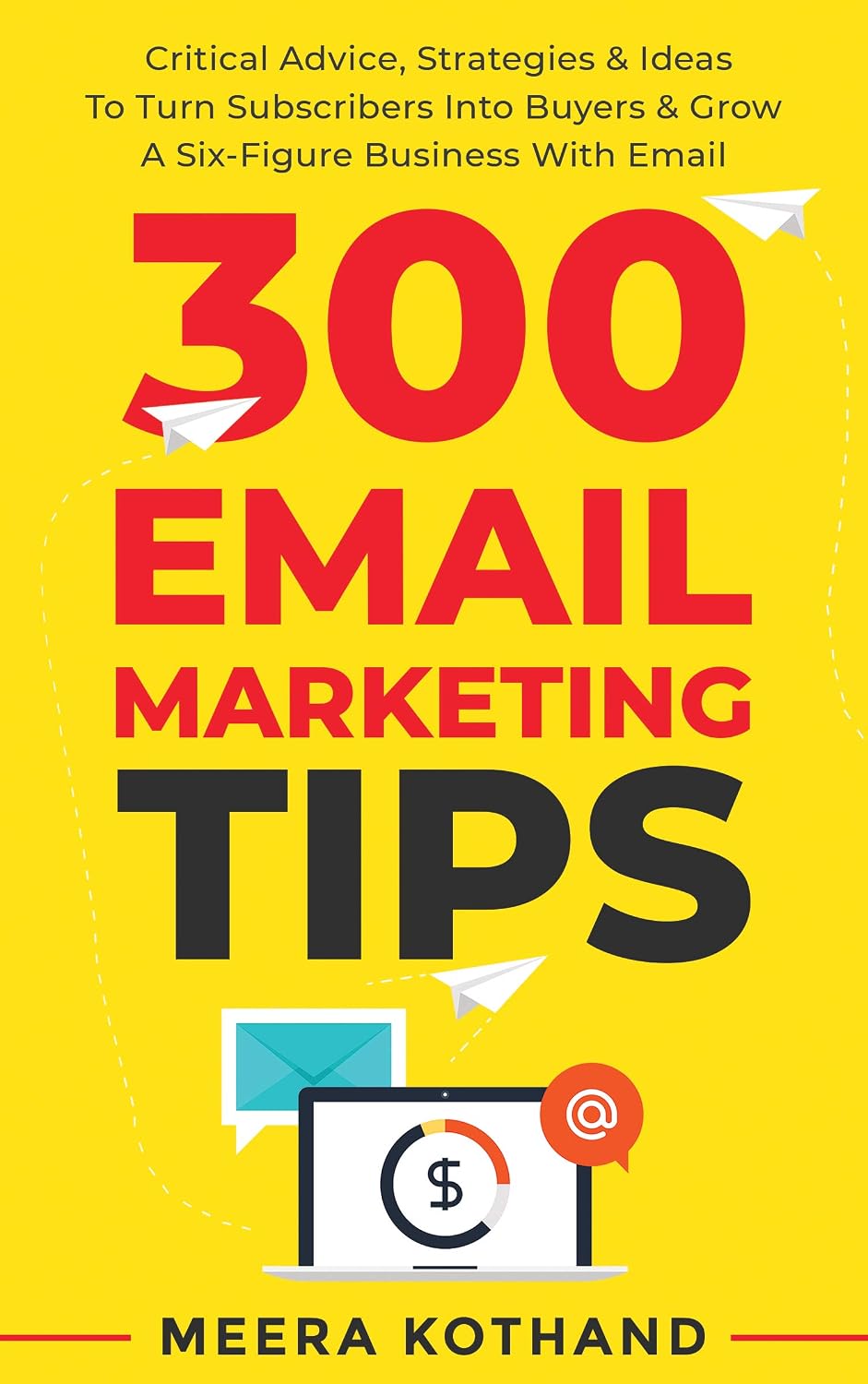 ler totalmente 300 Email Marketing Tips: Critical Advice And Strategy  To Turn Subscribers Into Buyers & Grow  A Six-Figure Business With Email (English Edition)
