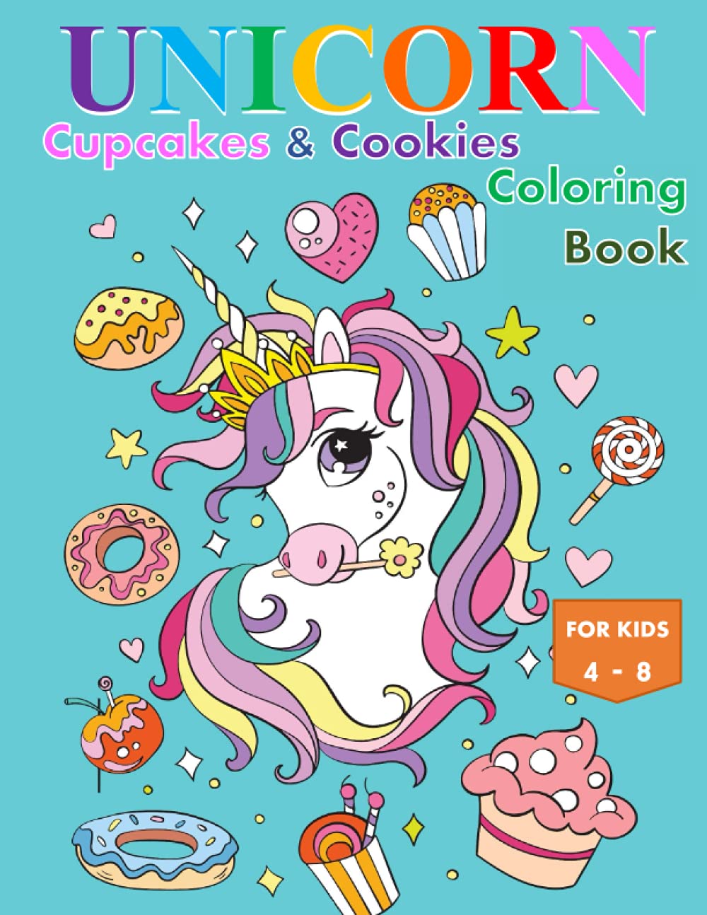 Unicorn Cupcakes & Cookies Coloring Book: Great Gift For Kids Ages 4-8, 9-12 (Coloring Books for Kids) baixar livro de graça