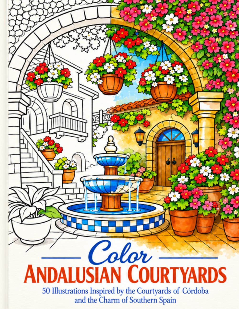 capítulo por capítulo baixar Color Andalusian Courtyards: 50 Illustrations Inspired by the Courtyards of Córdoba and the Charm of Southern Spain (Mediterranean Art Coloring Collection)