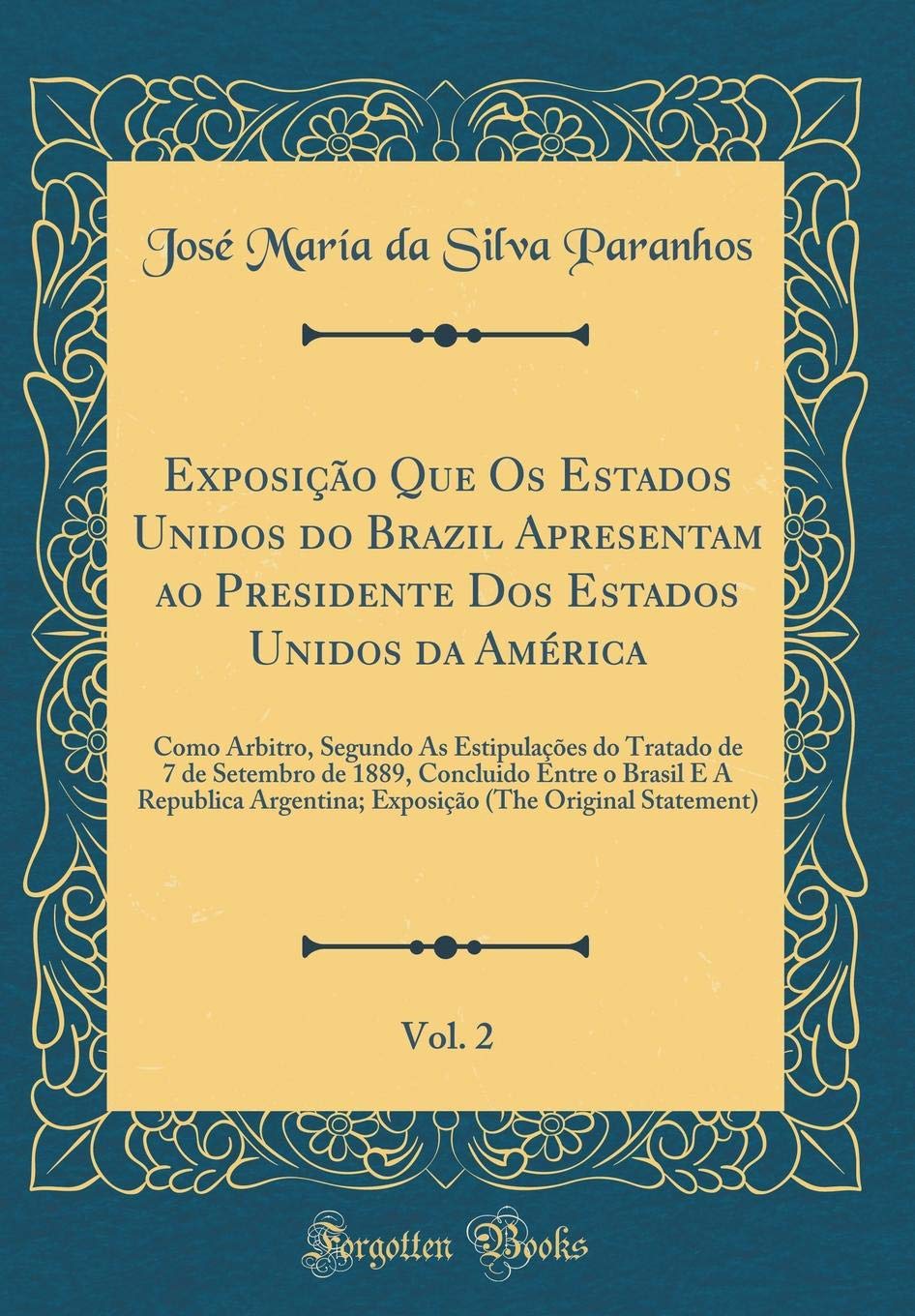 capítulo por capítulo baixar Exposição Que Os Estados Unidos do Brazil Apresentam ao Presidente Dos Estados Unidos da América, Vol. 2: Como Arbitro, Segundo As Estipulações do... E A Republica Argentina; Exposição (The Or