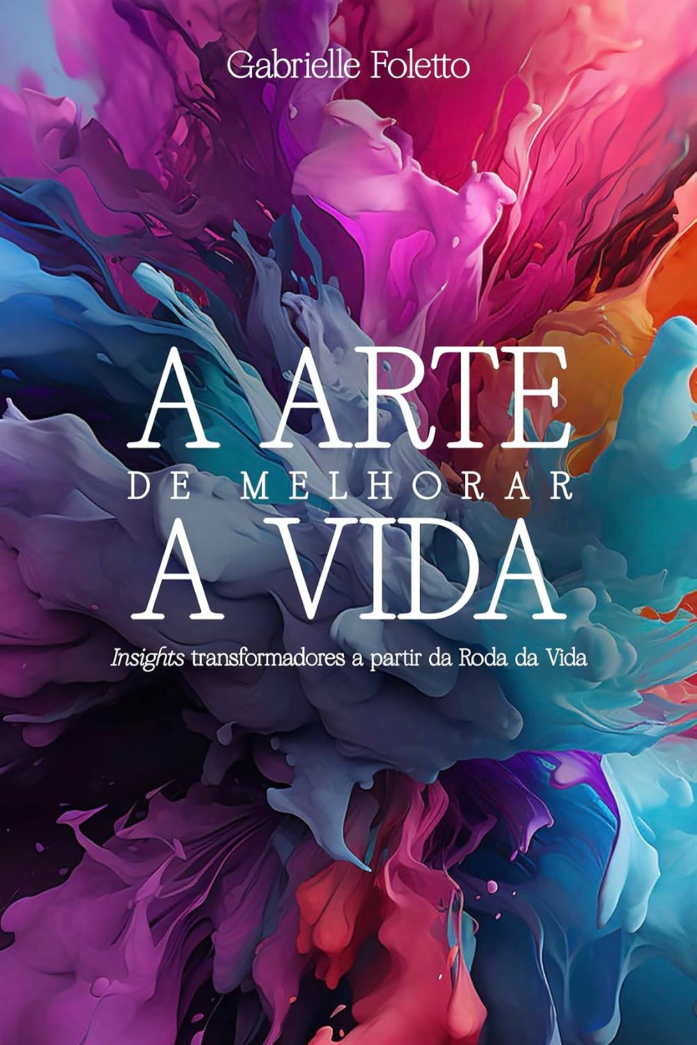 A ARTE DE MELHORAR A VIDA: Insights transformadores a partir da Roda da Vida baixar livro de graça