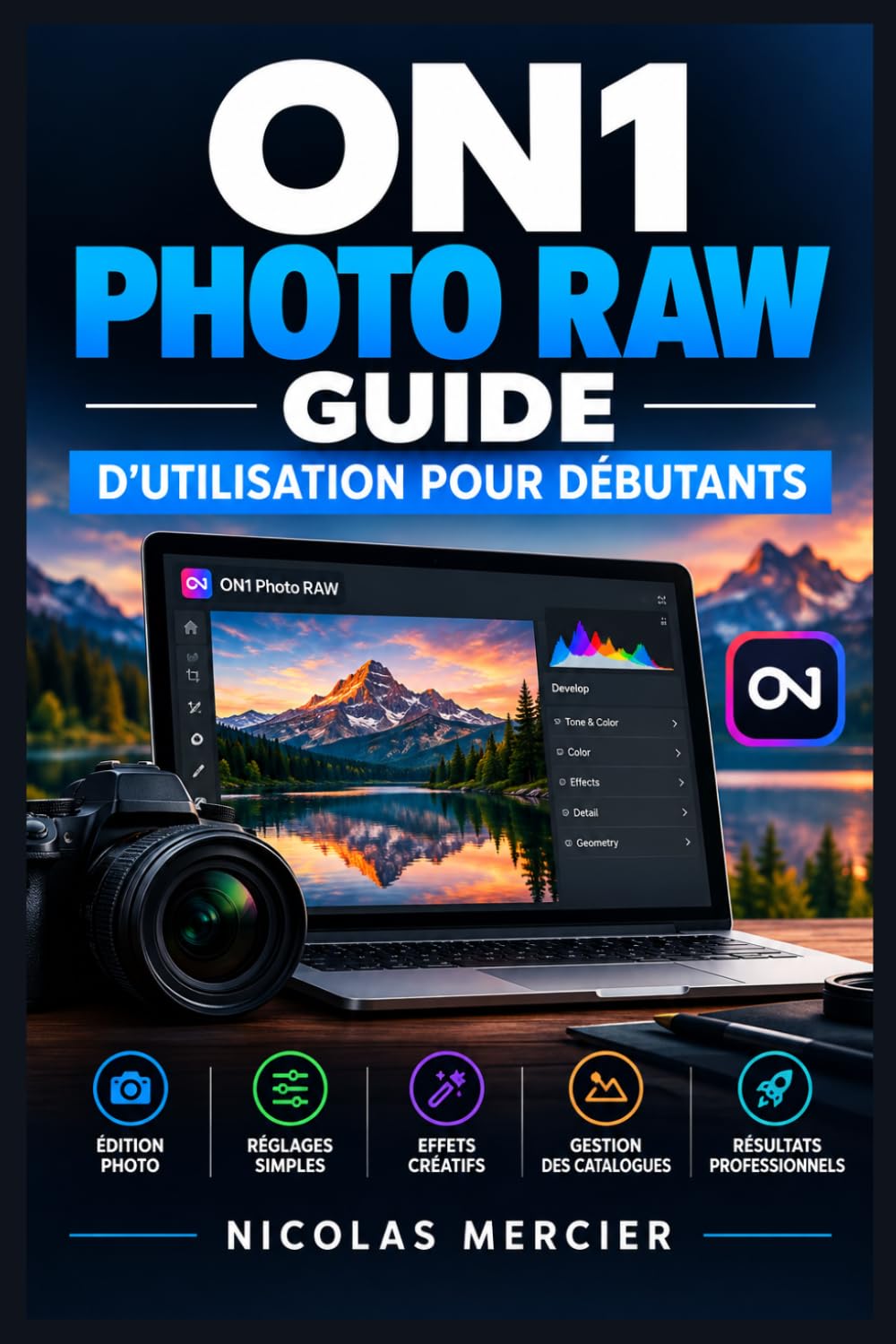 ON1 Photo RAW - Guide d'utilisation pour débutants: Retouche, catalogage, masquage, effets, exportation et flux créatif expliqués simplement baixar o livro de graça