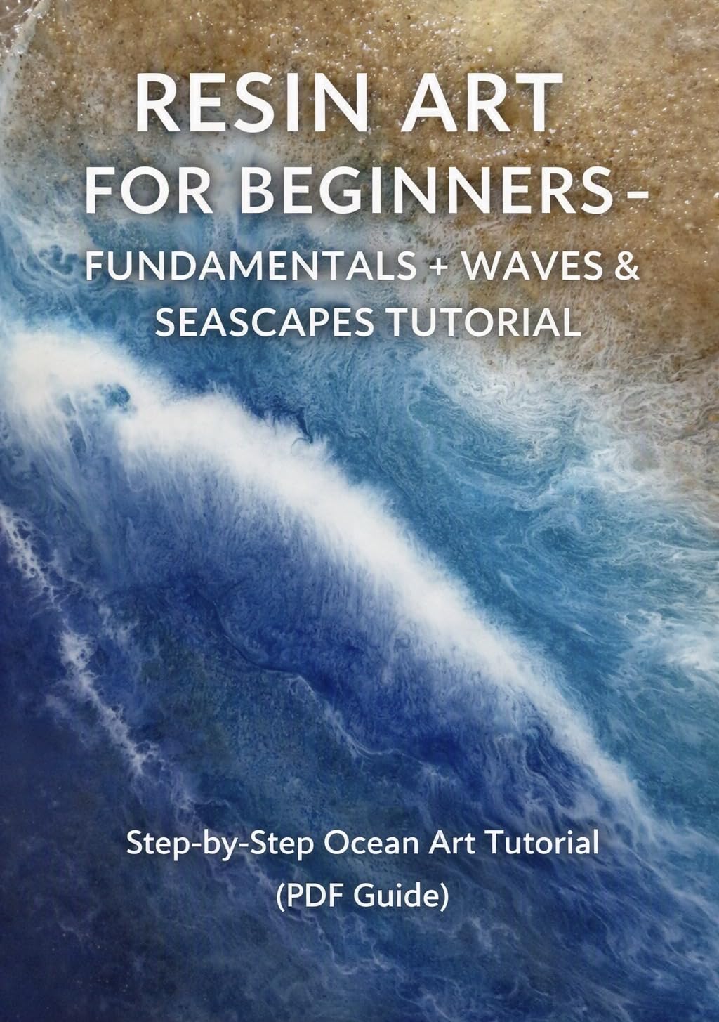 Resin Art for Beginners - Fundamentals + Waves & Seascapes Tutorial (English Edition) baixar o livro de graça