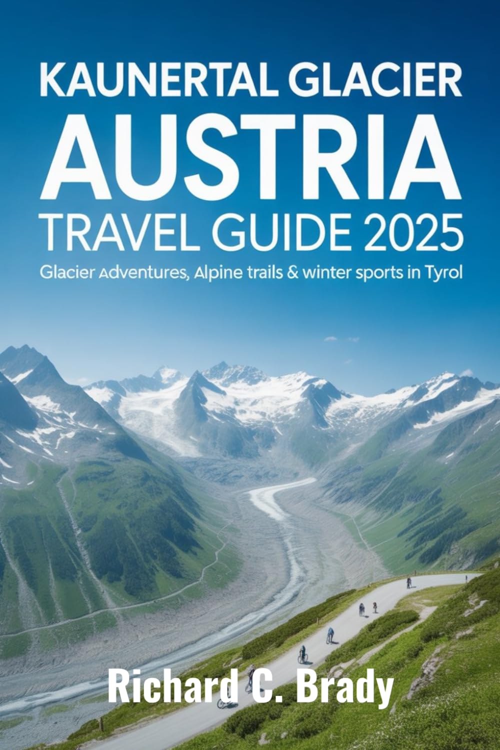 ler totalmente Kaunertal Glacier Austria Travel Guide 2025: Glacier Adventures, Alpine Trails & Winter Sports In Tyrol