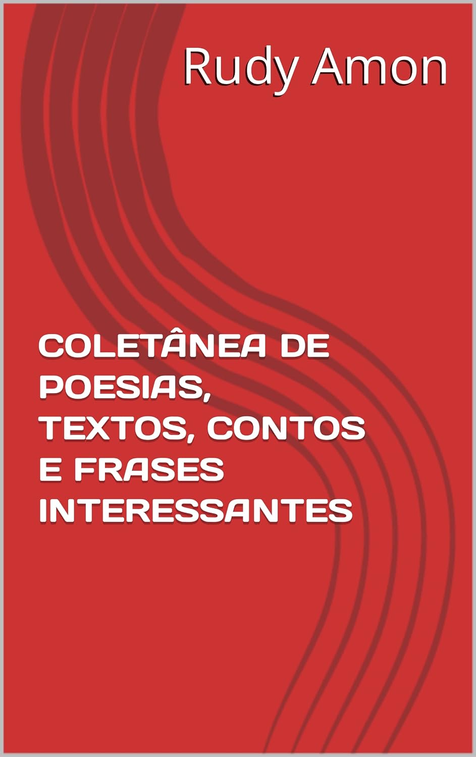 ler totalmente COLETÂNEA DE POESIAS, TEXTOS, CONTOS E FRASES INTERESSANTES