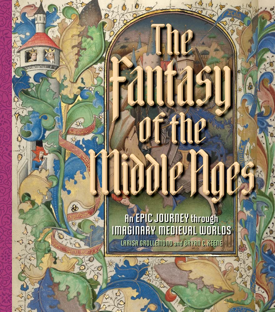 ler totalmente The Fantasy of the Middle Ages: An Epic Journey Through Imaginary Medieval Worlds