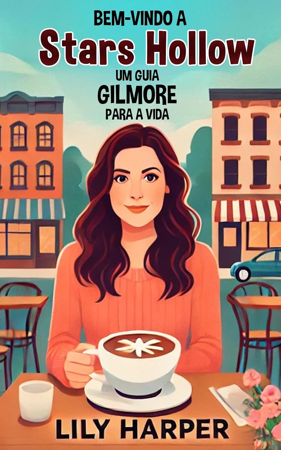 Bem-vindo a Stars Hollow: Um Guia Gilmore para a Vida baixar livro de graça