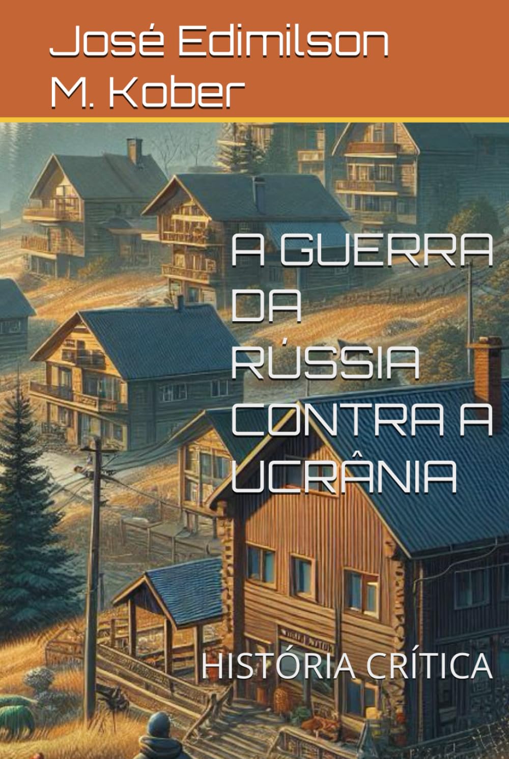 A GUERRA DA RÚSSIA CONTRA A UCRÂNIA: HISTÓRIA CRÍTICA (Portuguese Edition) baixar livro de graça