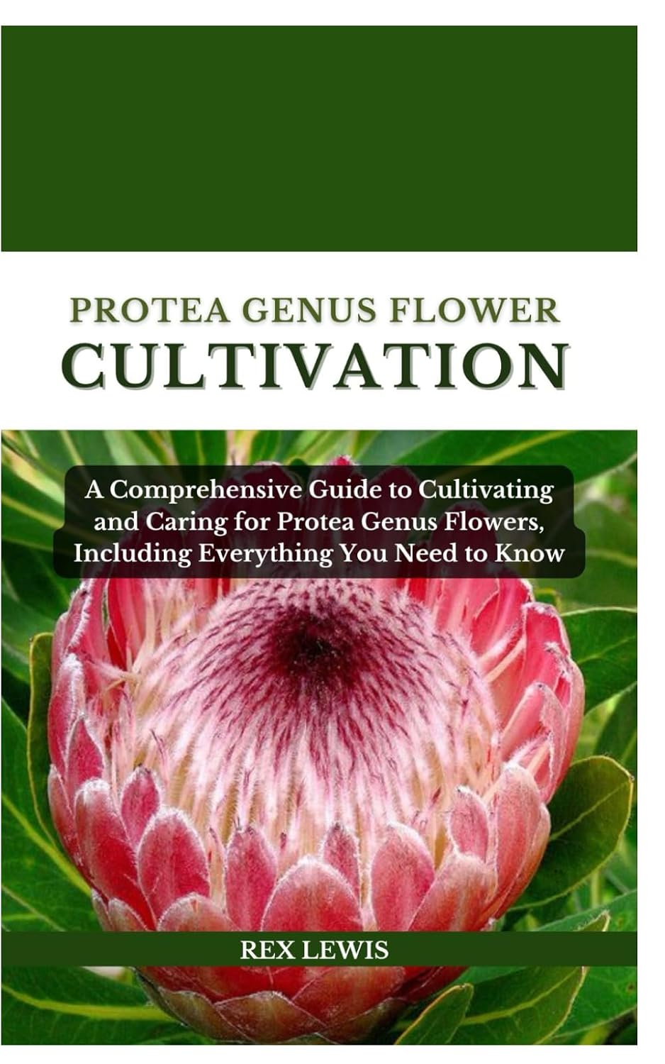 Protea Genus Flower Cultivation: A Comprehensive Guide to Cultivating and Caring for Protea Genus Flowers, Including Everything You Need to Know baixar o livro de graça
