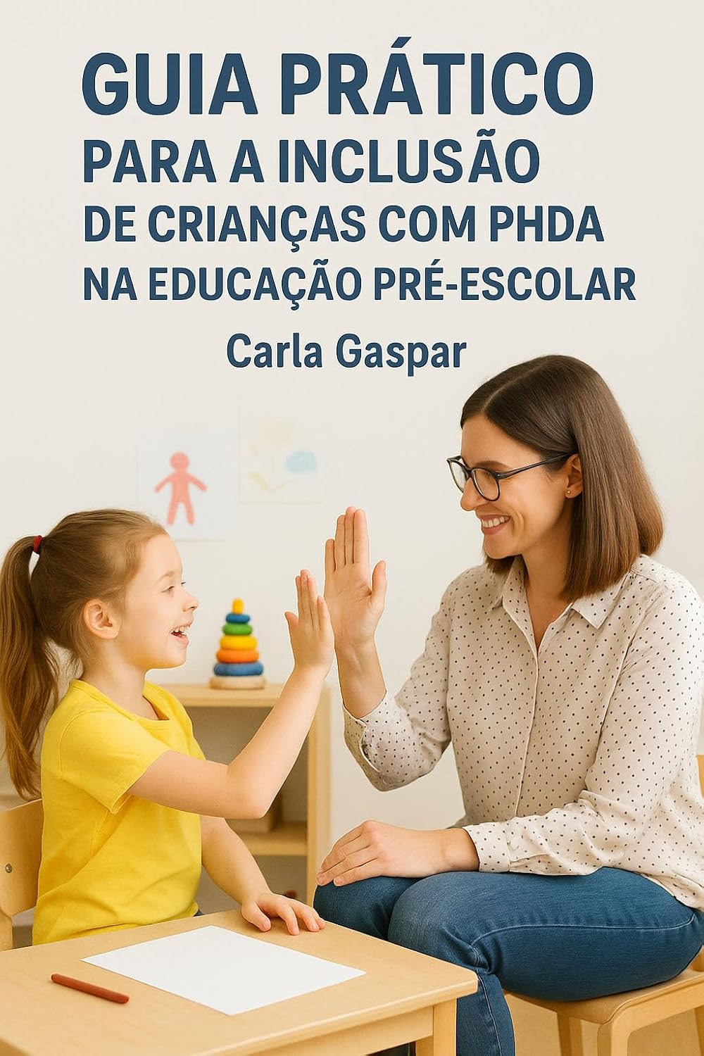 Guia Prático para a Inclusão de Crianças com PHDA na Educação Pré Escolar: Este guia pretende ser um contributo para a transformação da prática educativa e para o empoderamento dos Educadores baixar o livro de graça