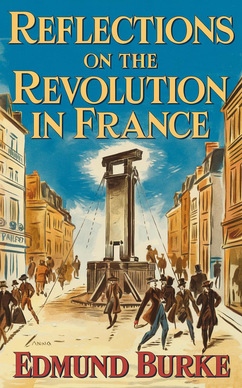 Reflections on The Revolution in France (English Edition)
