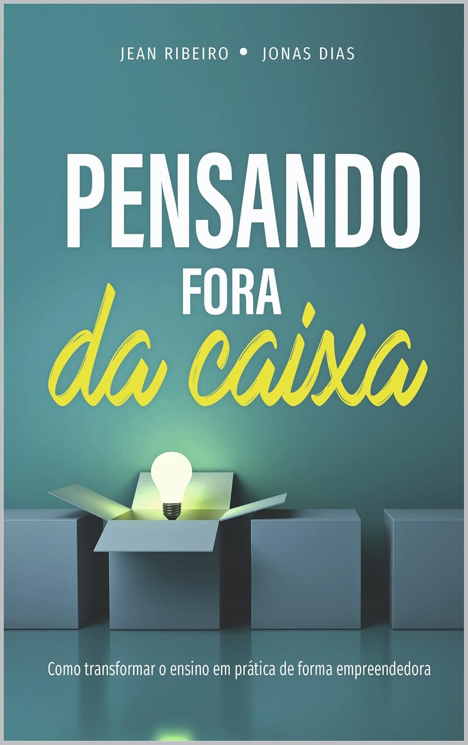 Pensando Fora da Caixa: Como transformar a teoria em prática empreendedora baixar livro de graça