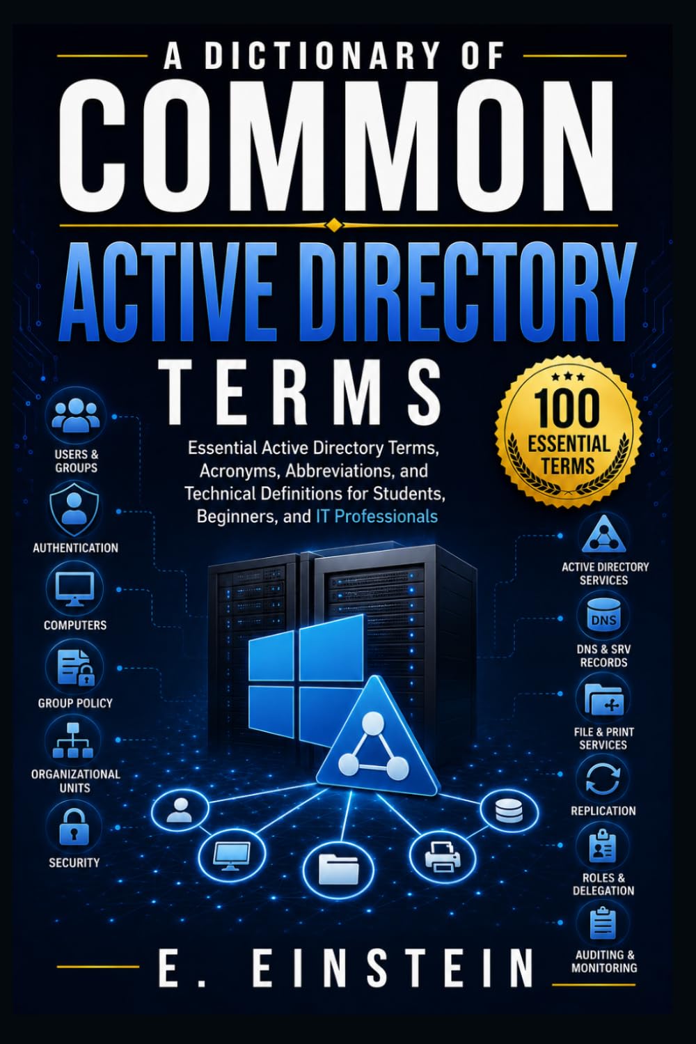 A Dictionary of Common Active Directory Terms: Essential Active Directory Terms, Acronyms, Abbreviations, and Technical Definitions for Students, Beginners, and IT Professionals: 10 baixar livro de graça