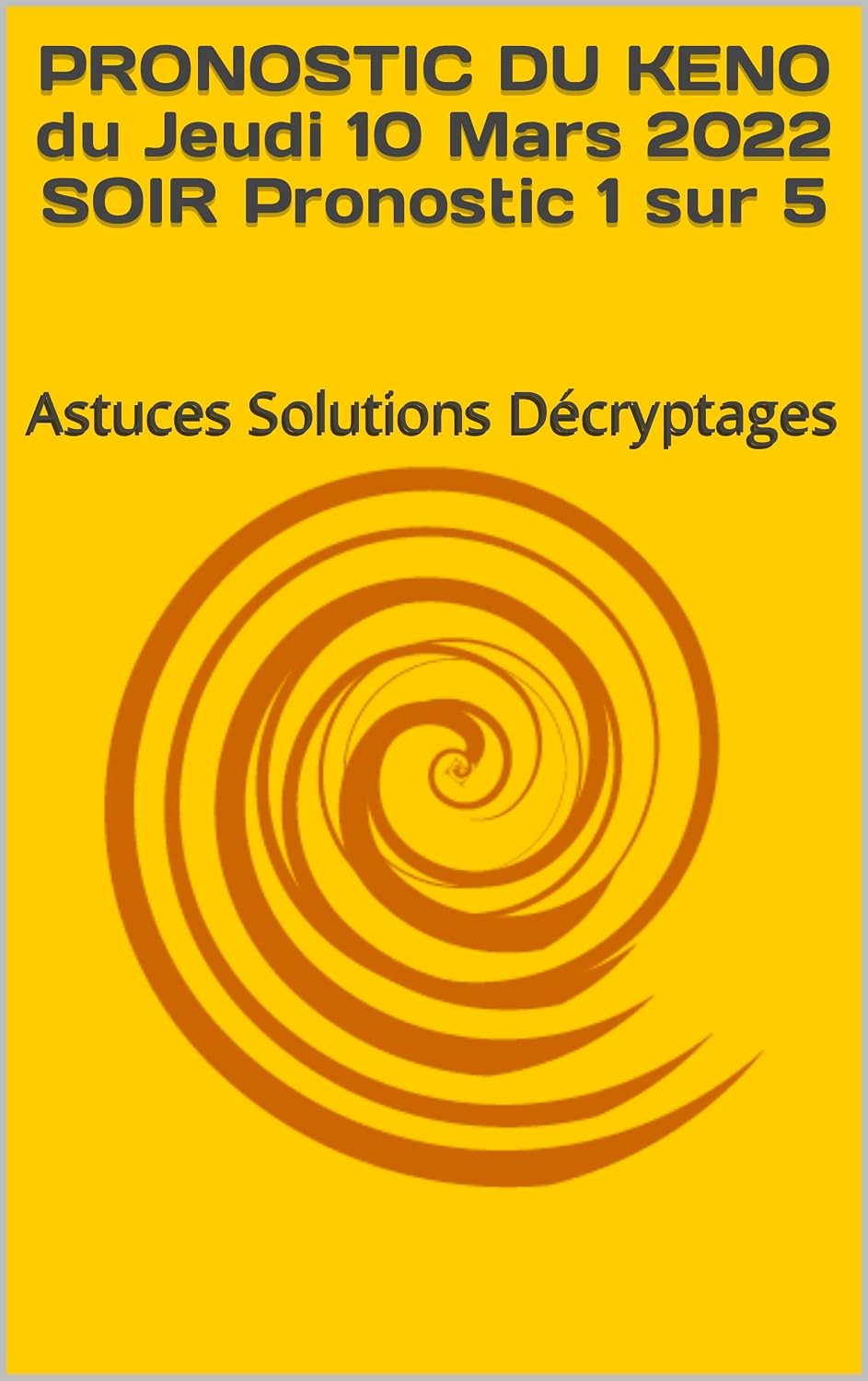 capítulo por capítulo baixar PRONOSTIC DU KENO du Jeudi 10 Mars 2022 SOIR Pronostic 1 sur 5: Astuces Solutions Décryptages (French Edition)