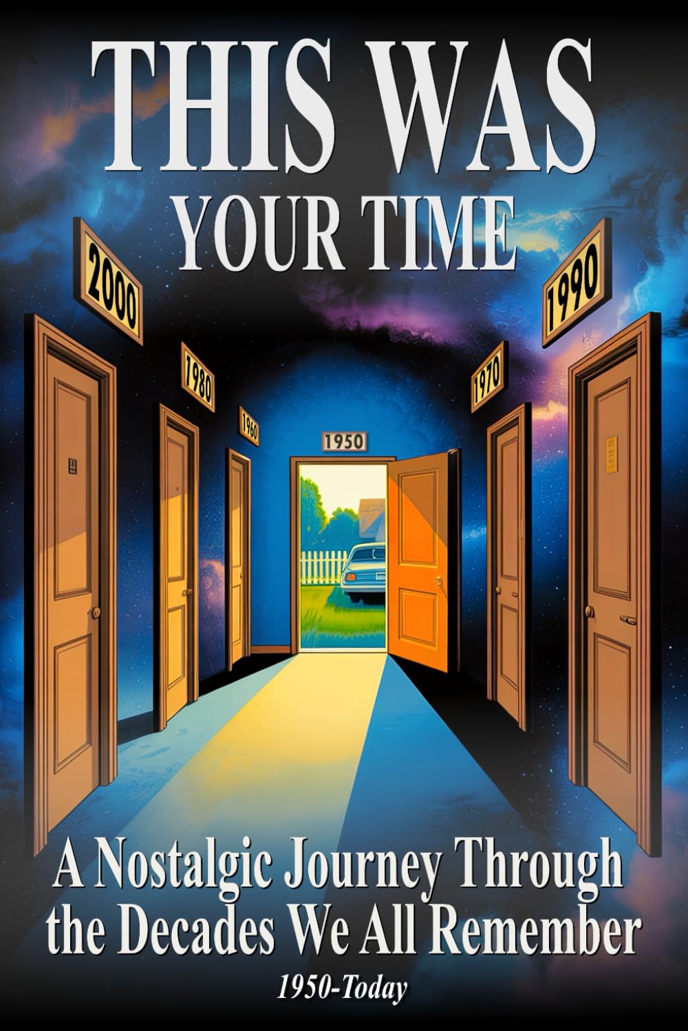 ler totalmente This Was Your Time: A Nostalgic Journey Through the Decades We All Remember 1950–Today