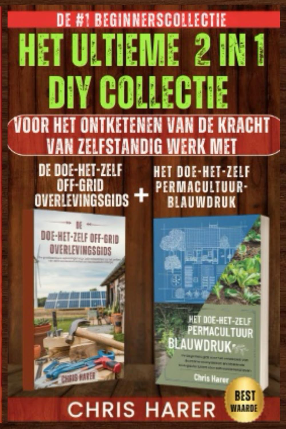 HET ULTIEME 2 IN 1 DIY COLLECTIE: DE #1 BEGINNERS COLLECTIE VOOR HET ONTKETENEN VAN DE KRACHT VAN ZELFREDZAAMHEID MET DE DIY OFF-GRID OVERLEVINGSGIDS + DE DIY PERMACULTUUR BLAUWDRUK (Dutch Edition) baixar o livro de graça