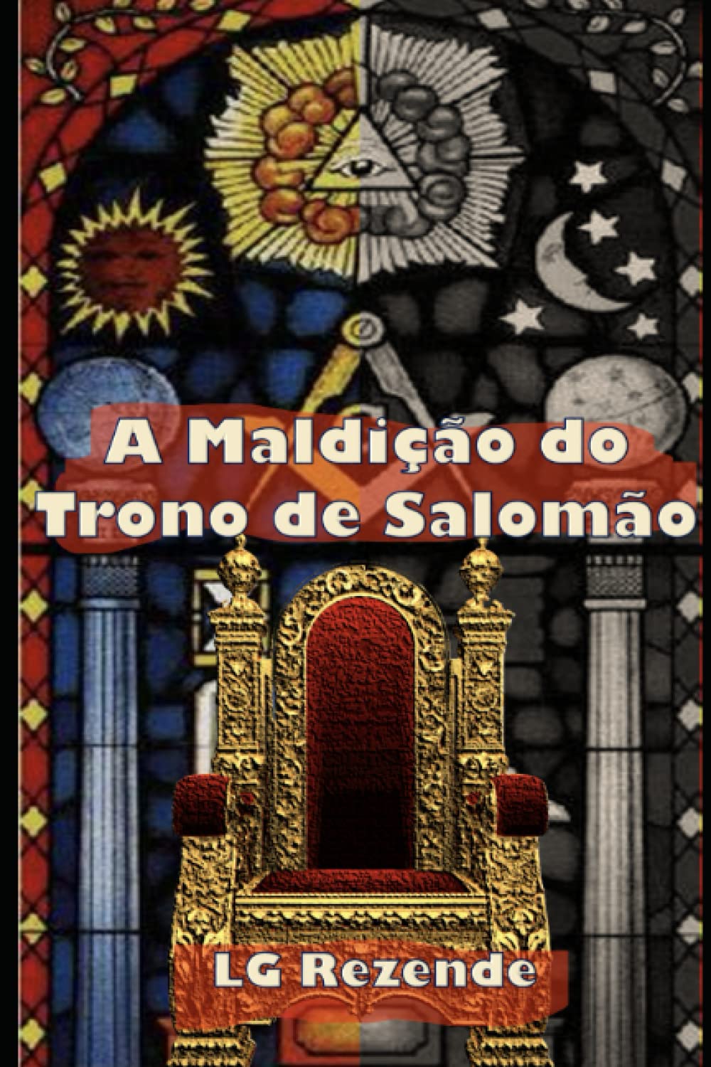 A Maldição do Trono de Salomão: O que todo Maçom deve saber antes de se tornar Venerável Mestre (Portuguese Edition) baixar o livro de graça