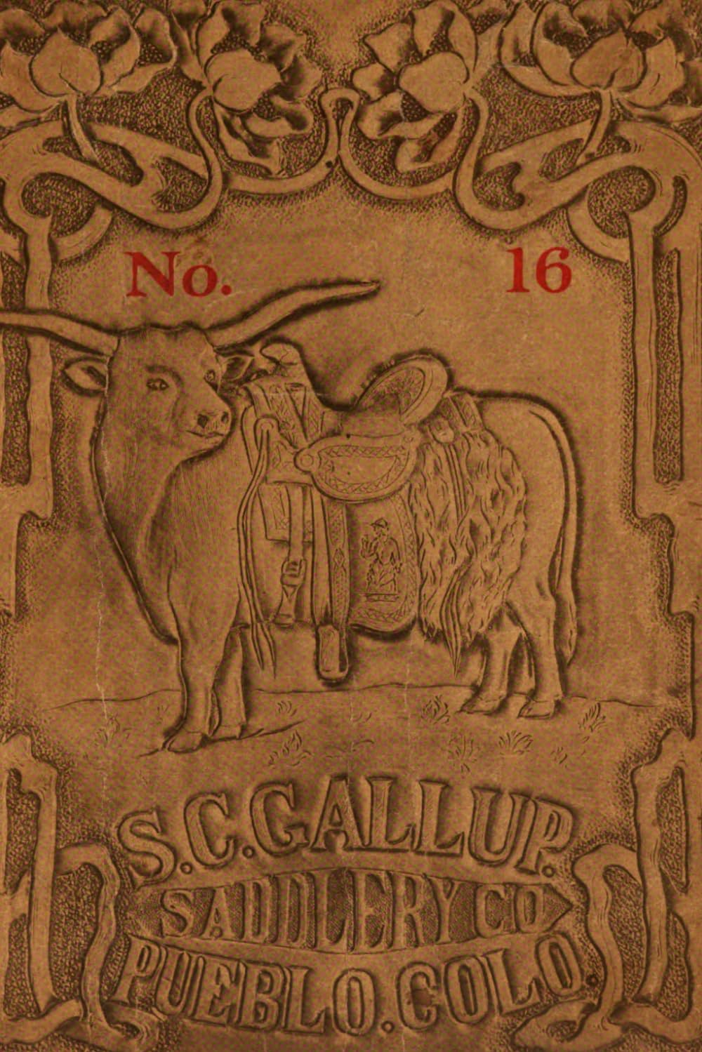 The S. C. Gallup Saddlery Company Illustrated Catalog No. 16: A Facsimile of the Pueblo, Colorado Saddle Maker's Catalog of Stock Saddles, Chaparejos, Bridles, and Cowboy Equipment baixar o livro de graça