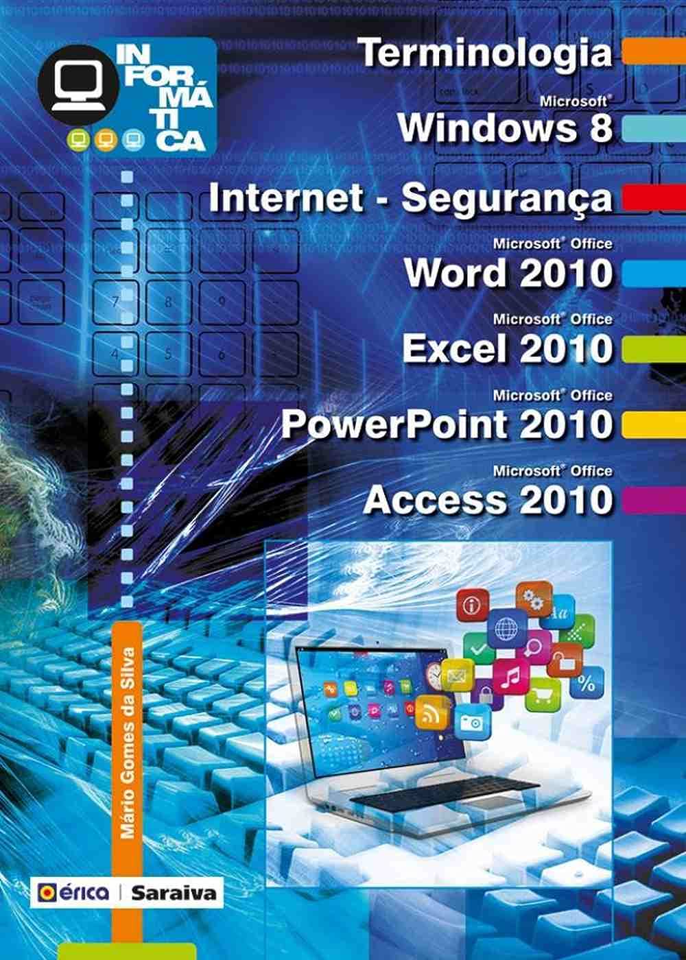 capítulo por capítulo baixar Informática: Terminologia: Microsoft Windows 8, Internet-Segurança, Microsoft Office Word 2010, Microsoft Office Excel 2010, Microsoft Office PowerPoint 2010, Microsoft Office Access 2010