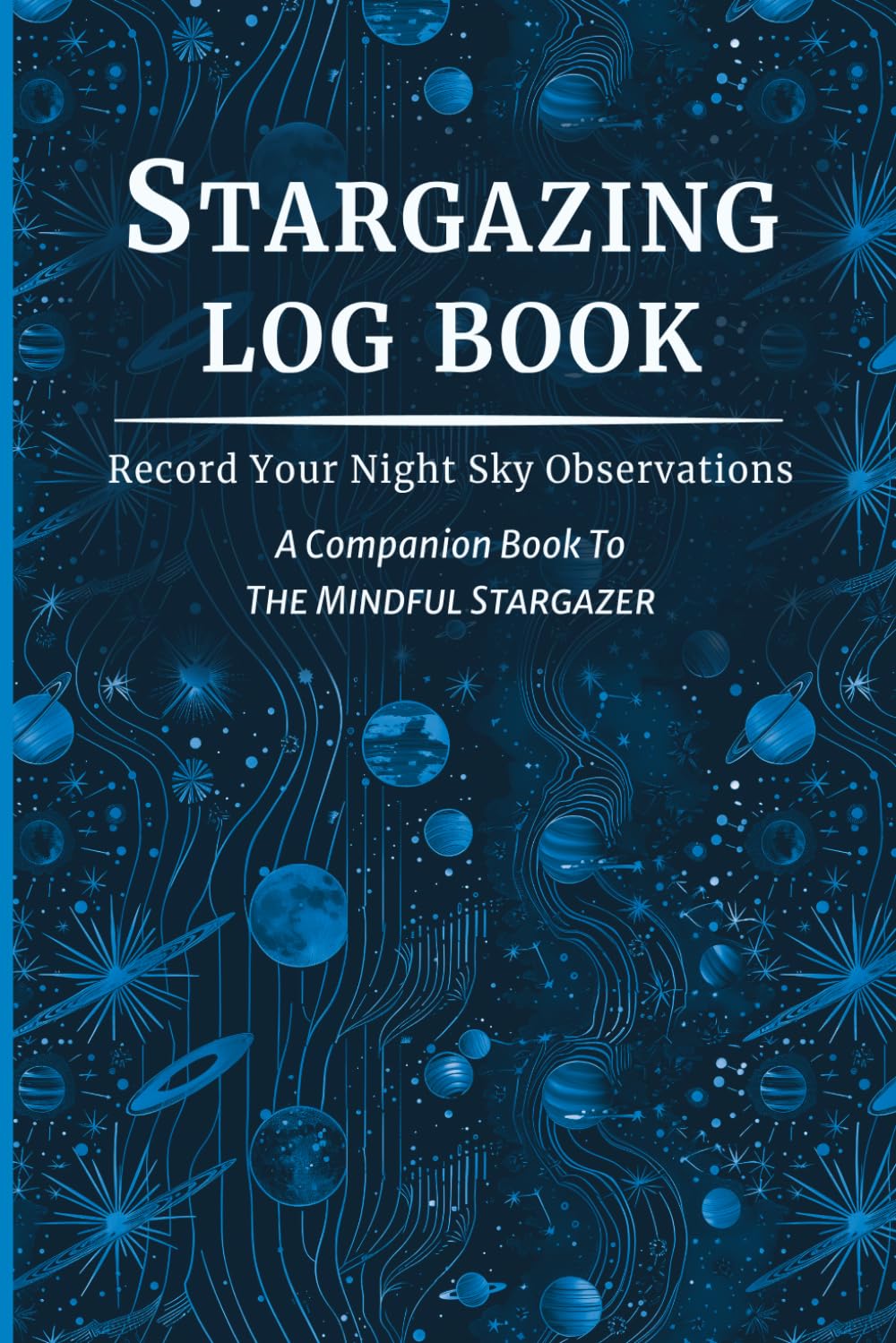 capítulo por capítulo baixar Stargazing Log Book: A Guided Night Sky Observation Journal to Track Moon Phases, Constellations, Planets and Celestial Objects