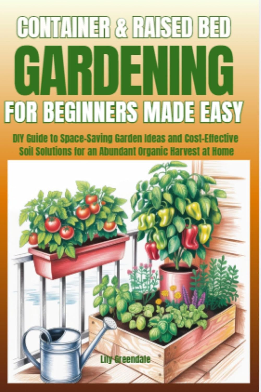 ler totalmente Container & Raised Bed Gardening For Beginners - Made Easy: DIY Guide to Space-Saving Garden Ideas and Cost-Effective Soil Solutions for an Abundant Organic... for Beginners Made Easy) (English Edition)