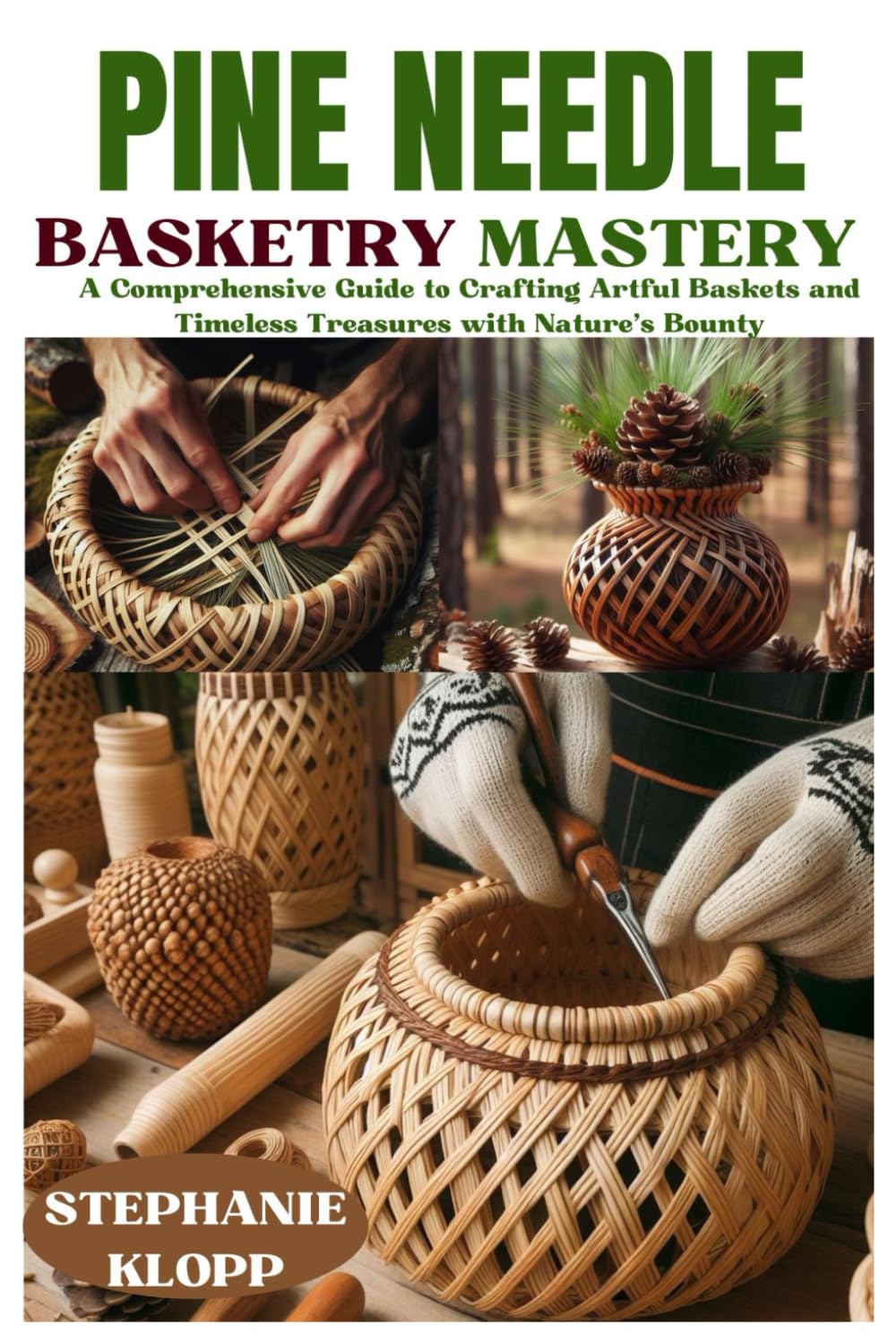 Pine Needle Basketry Mastery: A Comprehensive Guide to Crafting Artful Baskets and Timeless Treasures with Nature's Bounty baixar livro de graça