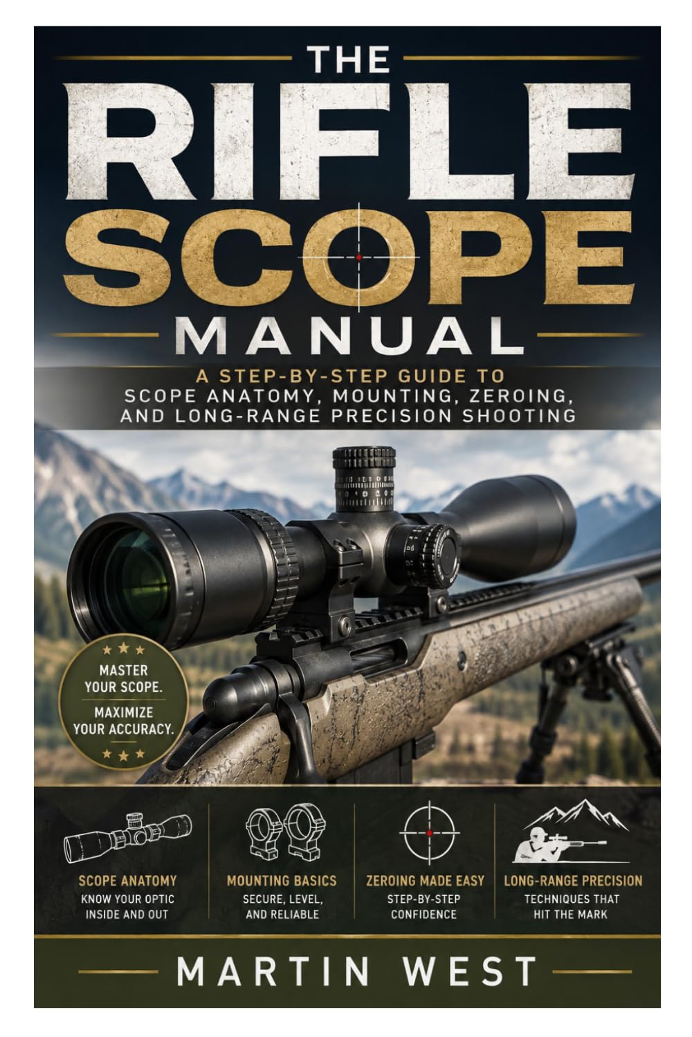 The Rifle Scope Manual: A Step-by-Step Guide to Scope Anatomy, Mounting, Zeroing, and Long-Range Precision Shooting baixar o livro de graça