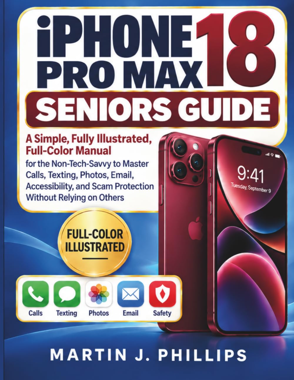iPhone 18 Pro Max Seniors Guide: A Simple, Fully Illustrated, Full-Color Manual for the Non-Tech-Savvy to Master Calls, Texting, Photos, Email,... and Scam Protection Without Relying on Others baixar o livro de graça