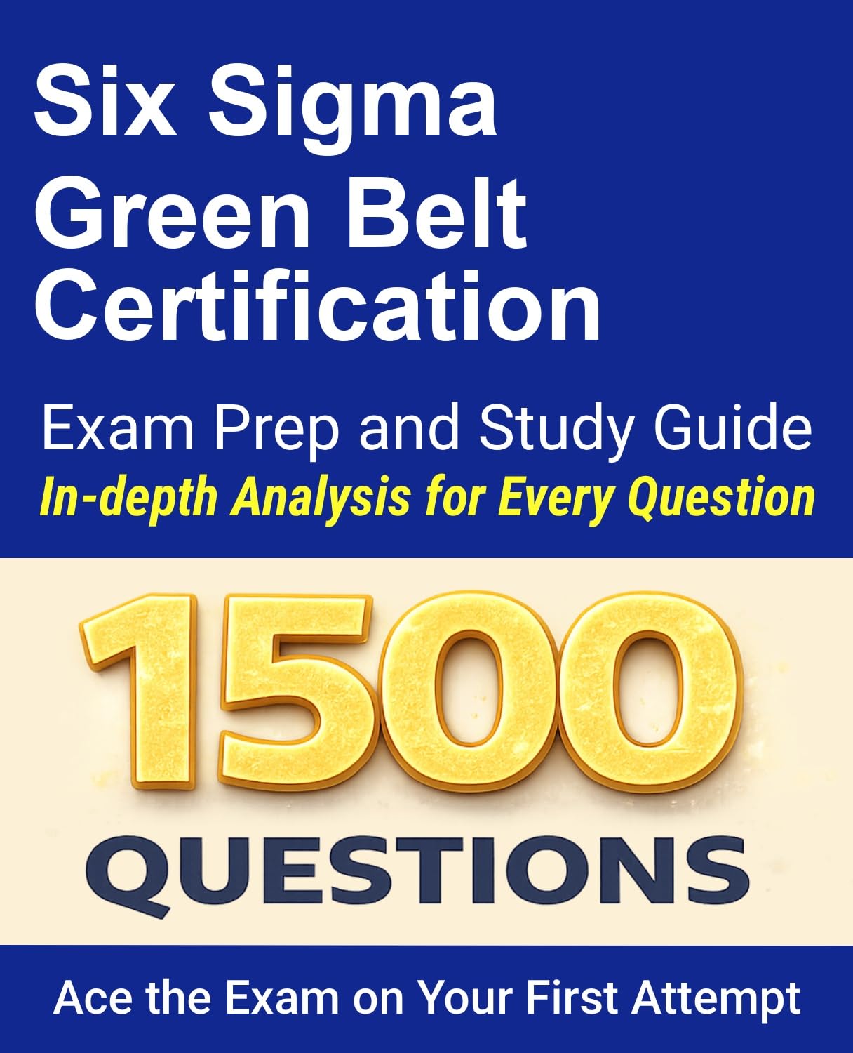 ler totalmente Six Sigma Green Belt Certification Exam Prep & Study Guide: 1500 Exam Practice Questions | Detailed Explanations (English Edition)