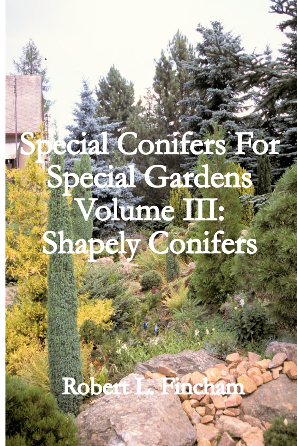 capítulo por capítulo baixar Special Conifers For Special Gardens Volume III:: Shapely Conifers (Cultivated Conifers For The Garden)