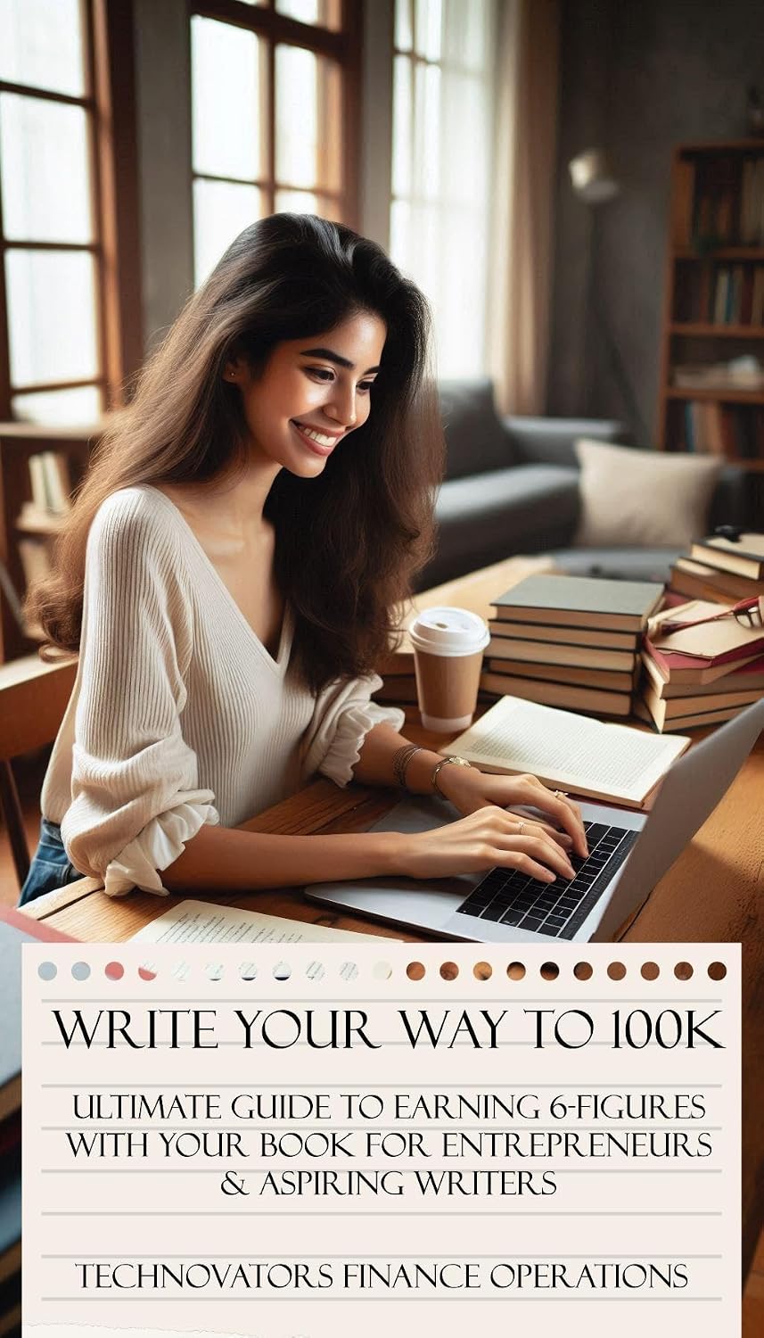 Write Your Way to 100k:: Ultimate Guide to Earning 6-Figures with your book for Entrepreneurs & Aspiring Writers (Technovators Finance Operations Series:... of your financial future!) (English Edition) baixar livro de graça