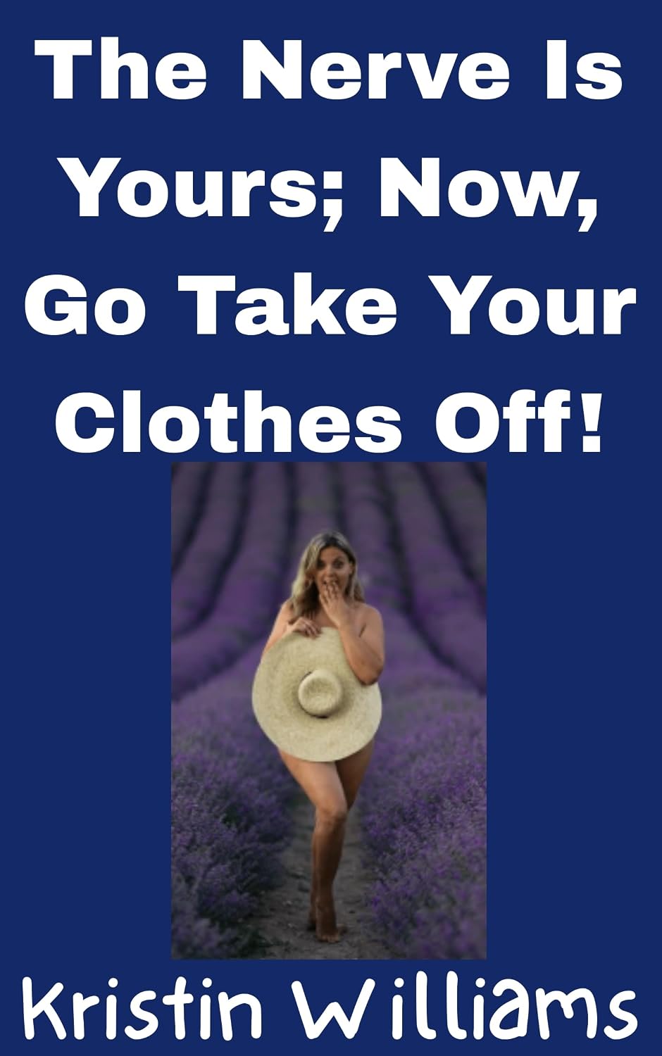 ler totalmente The Nerve Is Yours; Now, Go Take Your Clothes Off: What’s Stopping You?! (Nudity, Spirituality, and Psychology Book 11) (English Edition)