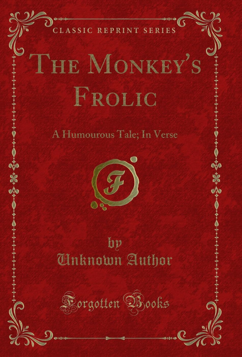 The Monkey's Frolic: A Humourous Tale; In Verse (Classic Reprint) (English Edition) baixar livro de graça