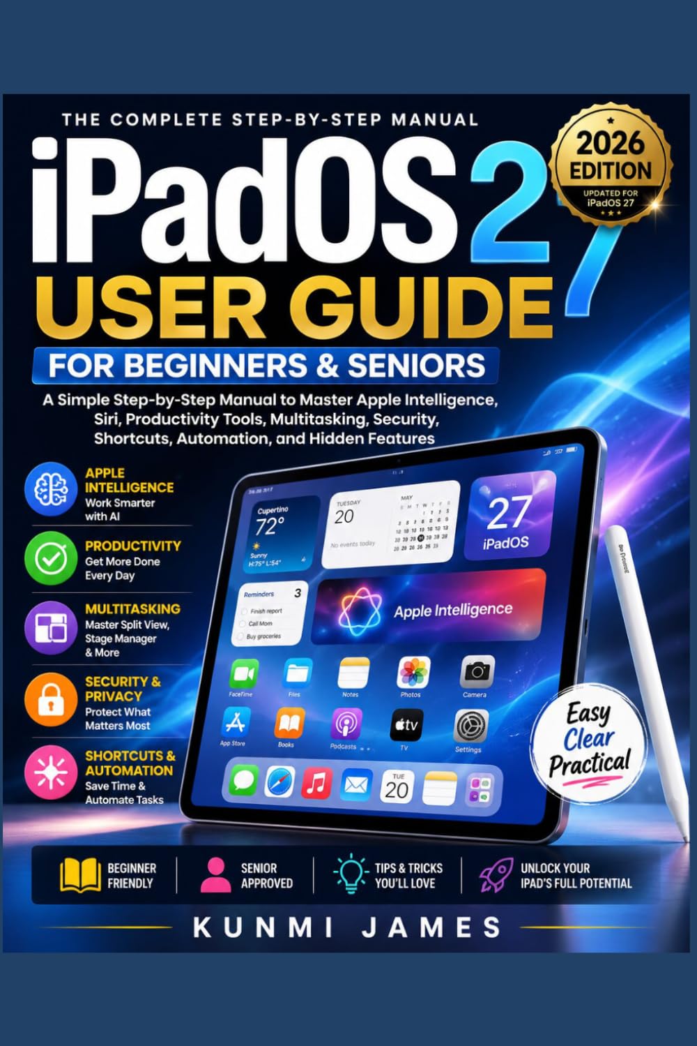 Complete iPadOS 27 User Guide for Beginners and Senors: The Ultimate Step-by-Step Manual for Beginners and Seniors to Master Apple Intelligence, New Features, Multitasking, Essential Apps, Settings baixar o livro de graça
