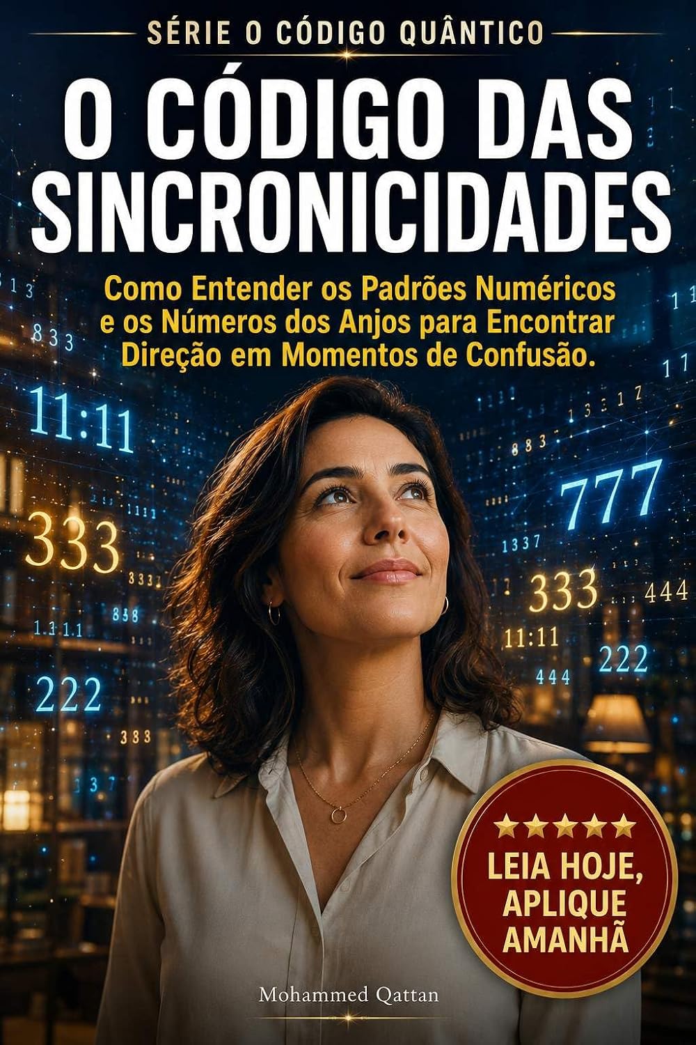 capítulo por capítulo baixar O Código das Sincronicidades: Como Entender os Padrões Numéricos e os Números dos Anjos para Encontrar Direção em Momentos de Confusão (O Código Quântico)